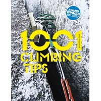 1001 CLIMBING TIPS: THE ESSENTIAL CLIMBERS' GUIDE